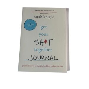 Get Your Sht Together Journal – Practical Ways to Cut the Bullsht & Win at Life